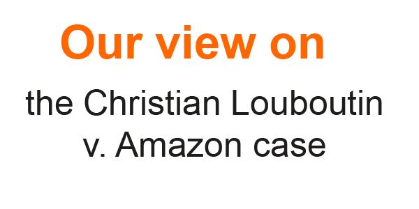 Our view on the Christian Louboutin v. Amazon case